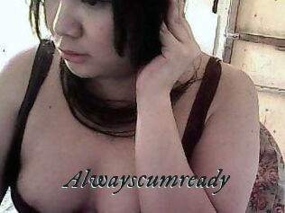 Alwayscumready