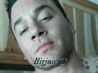 BigjuicyD