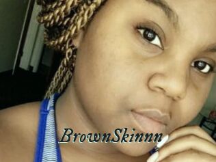 BrownSkinnn