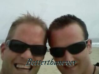 Betterthanever