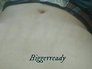 Biggerready