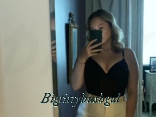 Bigtittybushgal