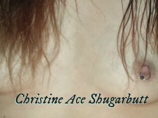 Christine_Ace_Shugarbutt