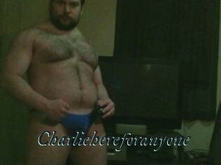 Charliehereforanyone