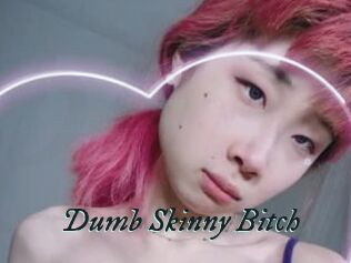 Dumb_Skinny_Bitch