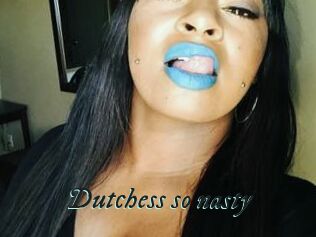 Dutchess_so_nasty_