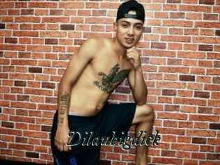 Dilanbigdick