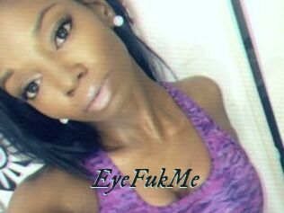 EyeFukMe