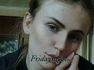 Fridaynight