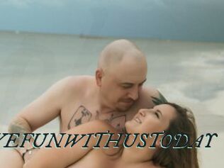 HAVEFUNWITHUSTODAY