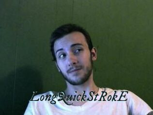 LongQuickStRokE