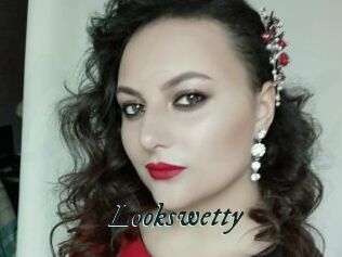 Lookswetty