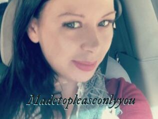 Madetopleaseonlyyou