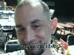 MrNastyT18me