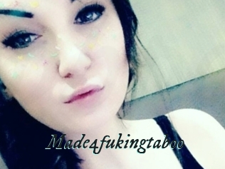 Made4fukingtaboo