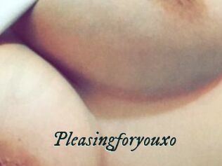 Pleasingforyouxo