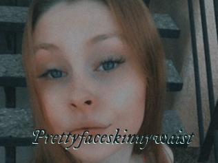 Prettyfaceskinnywaist