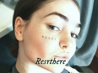 Resrthere
