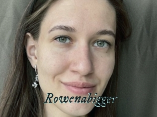 Rowenabigger