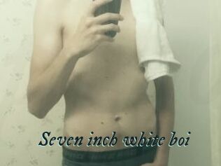 Seven_inch_white_boi