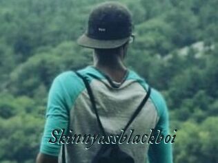 Skinnyassblackboi