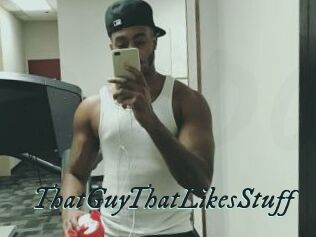 ThatGuyThatLikesStuff