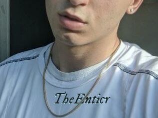 TheEnticr