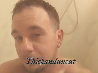 Thickanduncut