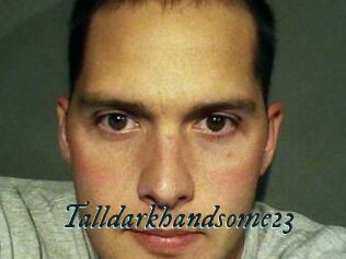 Talldarkhandsome23