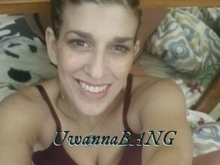 UwannaBANG