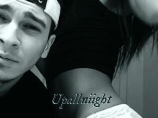 Upallniight