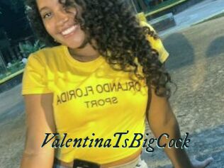 ValentinaTsBigCock