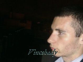 Vincshady