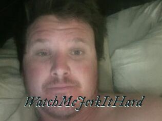 WatchMeJerkItHard