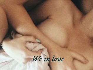 We_in_love